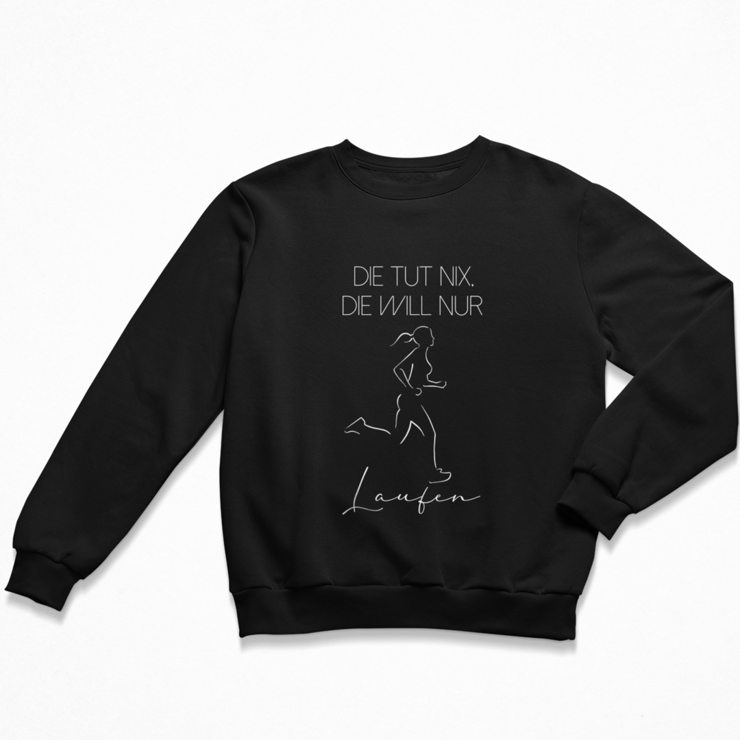 Die tut nix, die will nur Laufen. Sweatshirt Unisex