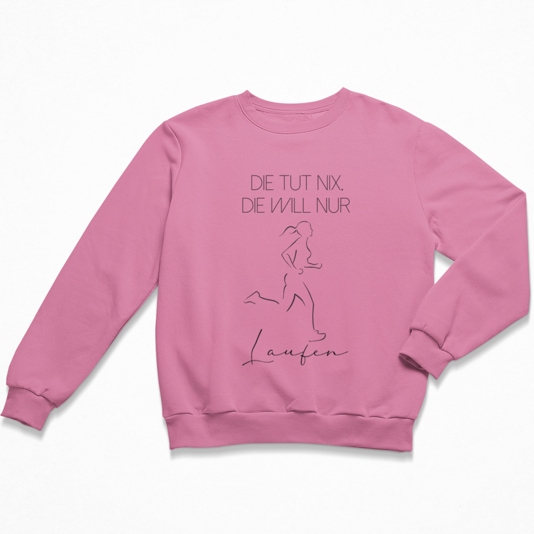 Die tut nix, die will nur Laufen. Sweatshirt Unisex