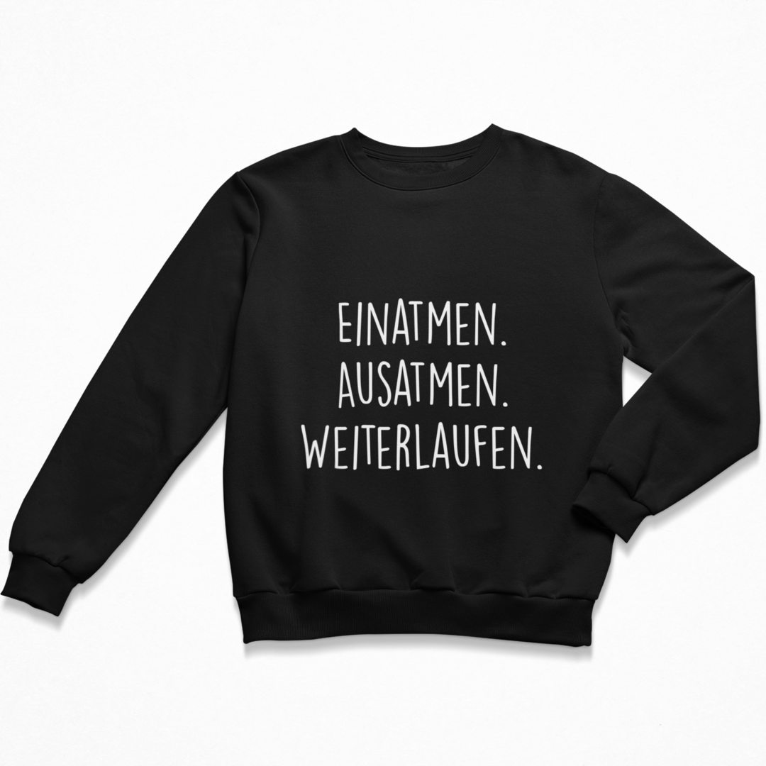 Einatmen. Ausatmen. Weiterlaufen. Sweatshirt Unisex