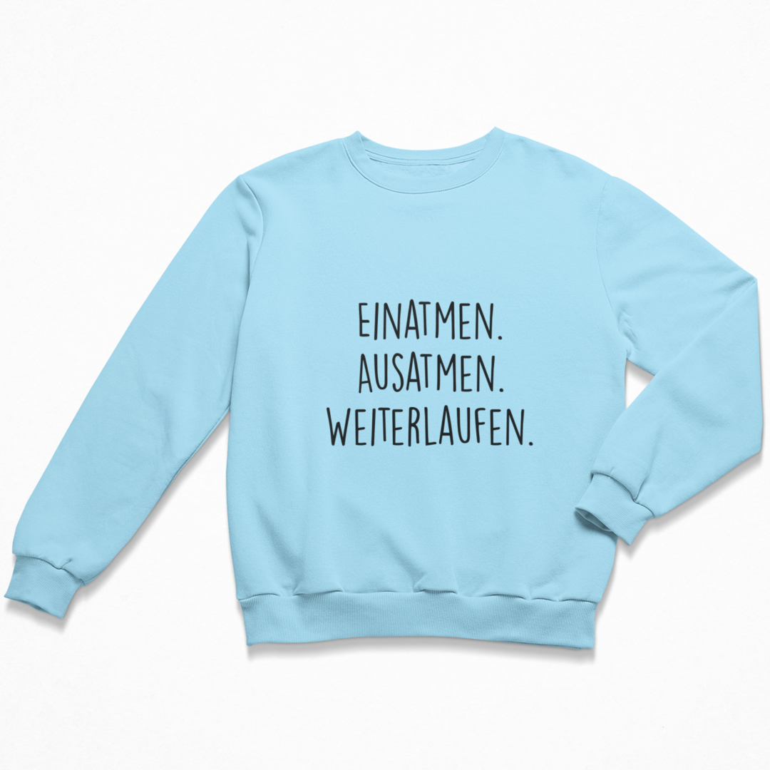 Einatmen. Ausatmen. Weiterlaufen. Sweatshirt Unisex