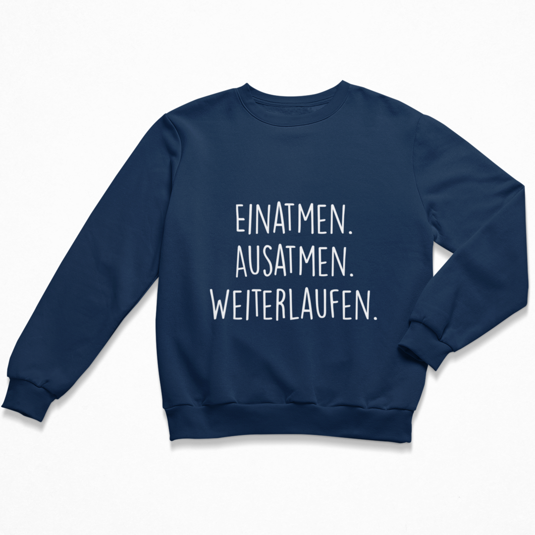 Einatmen. Ausatmen. Weiterlaufen. Sweatshirt Unisex