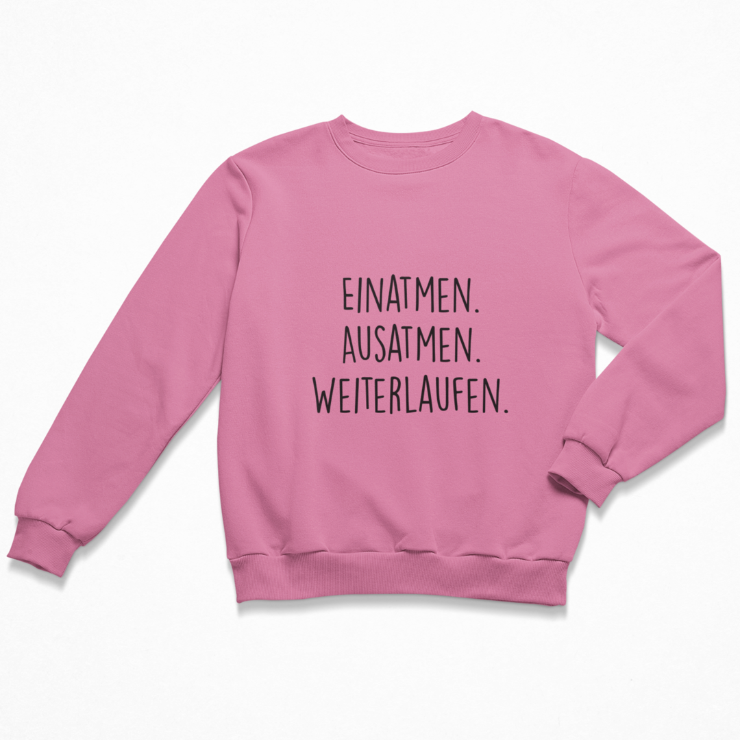 Einatmen. Ausatmen. Weiterlaufen. Sweatshirt Unisex