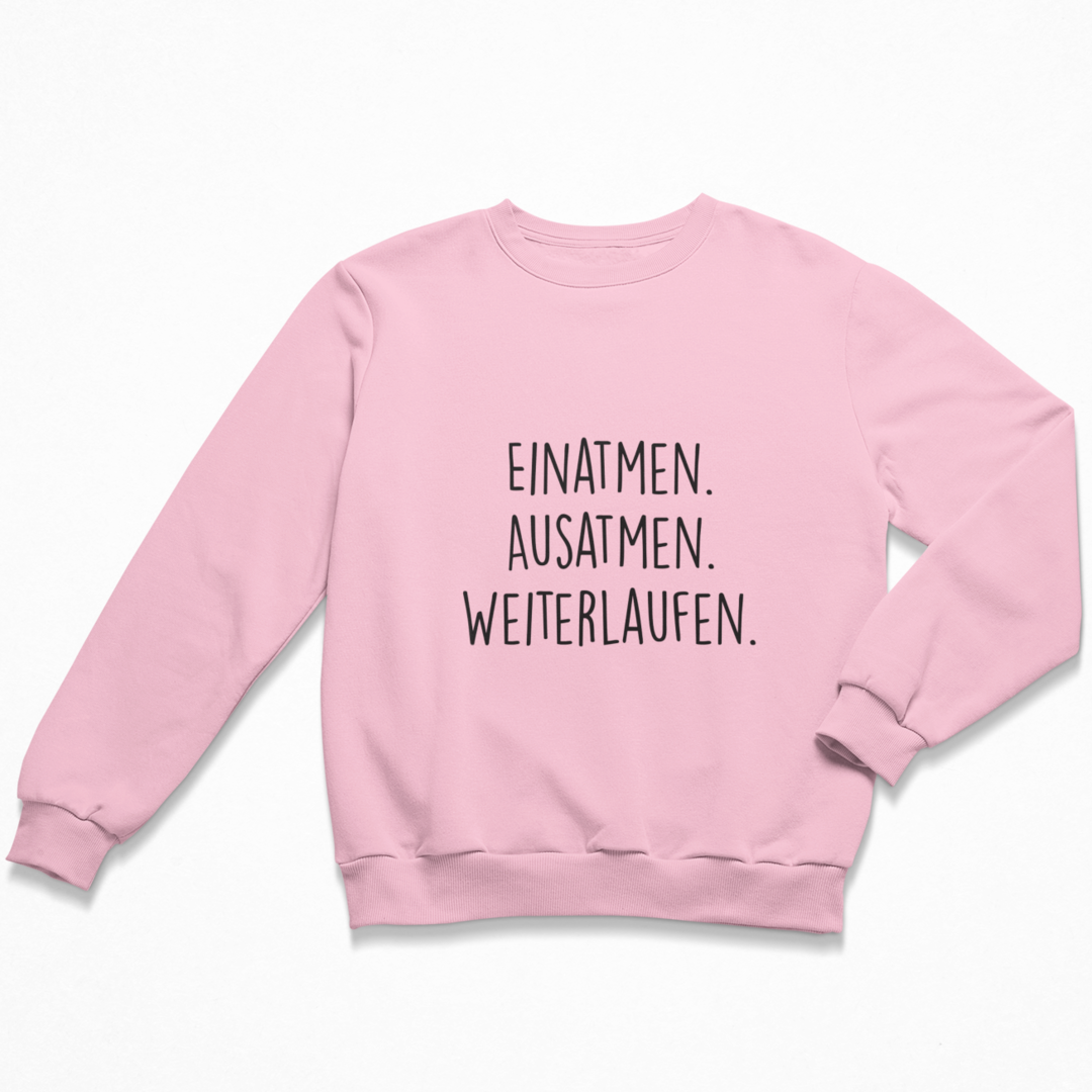 Einatmen. Ausatmen. Weiterlaufen. Sweatshirt Unisex