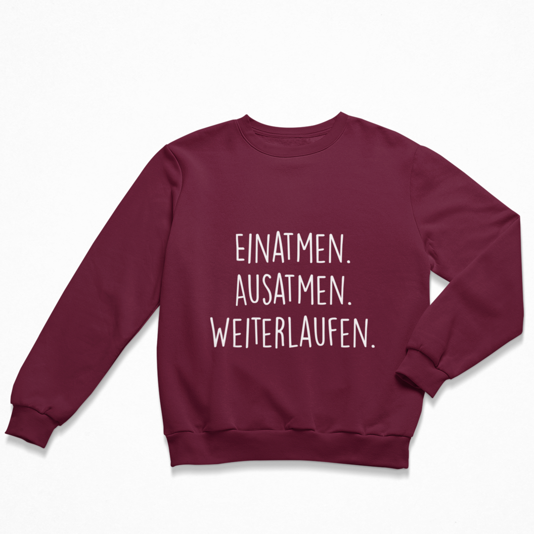 Einatmen. Ausatmen. Weiterlaufen. Sweatshirt Unisex