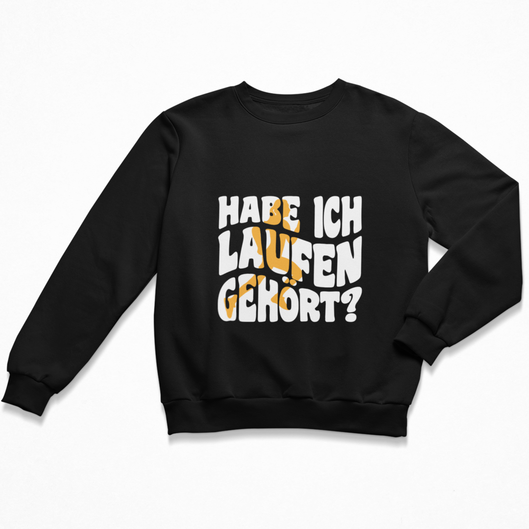 Habe ich Laufen gehört? Sweatshirt Unisex