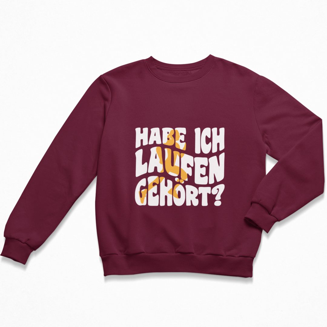 Habe ich Laufen gehört? Sweatshirt Unisex