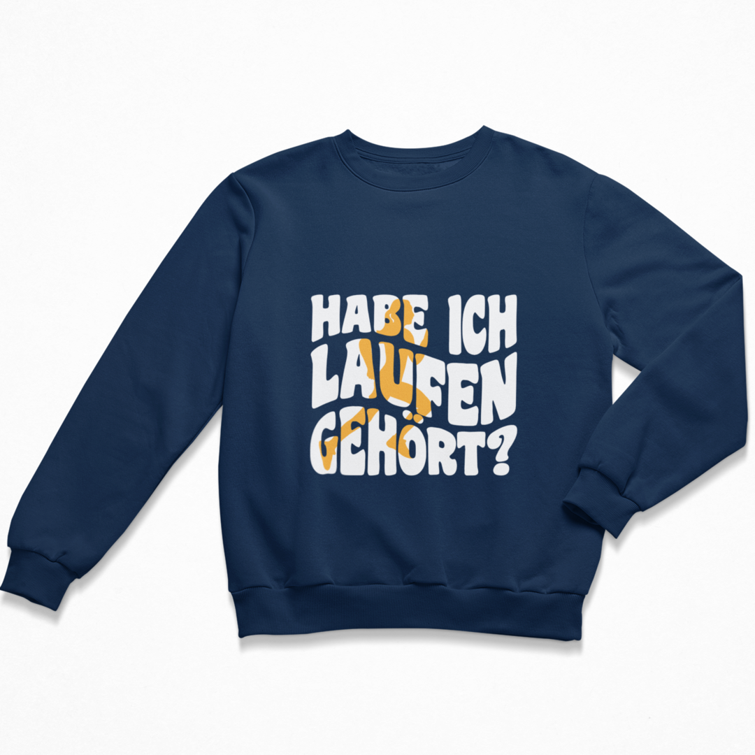 Habe ich Laufen gehört? Sweatshirt Unisex
