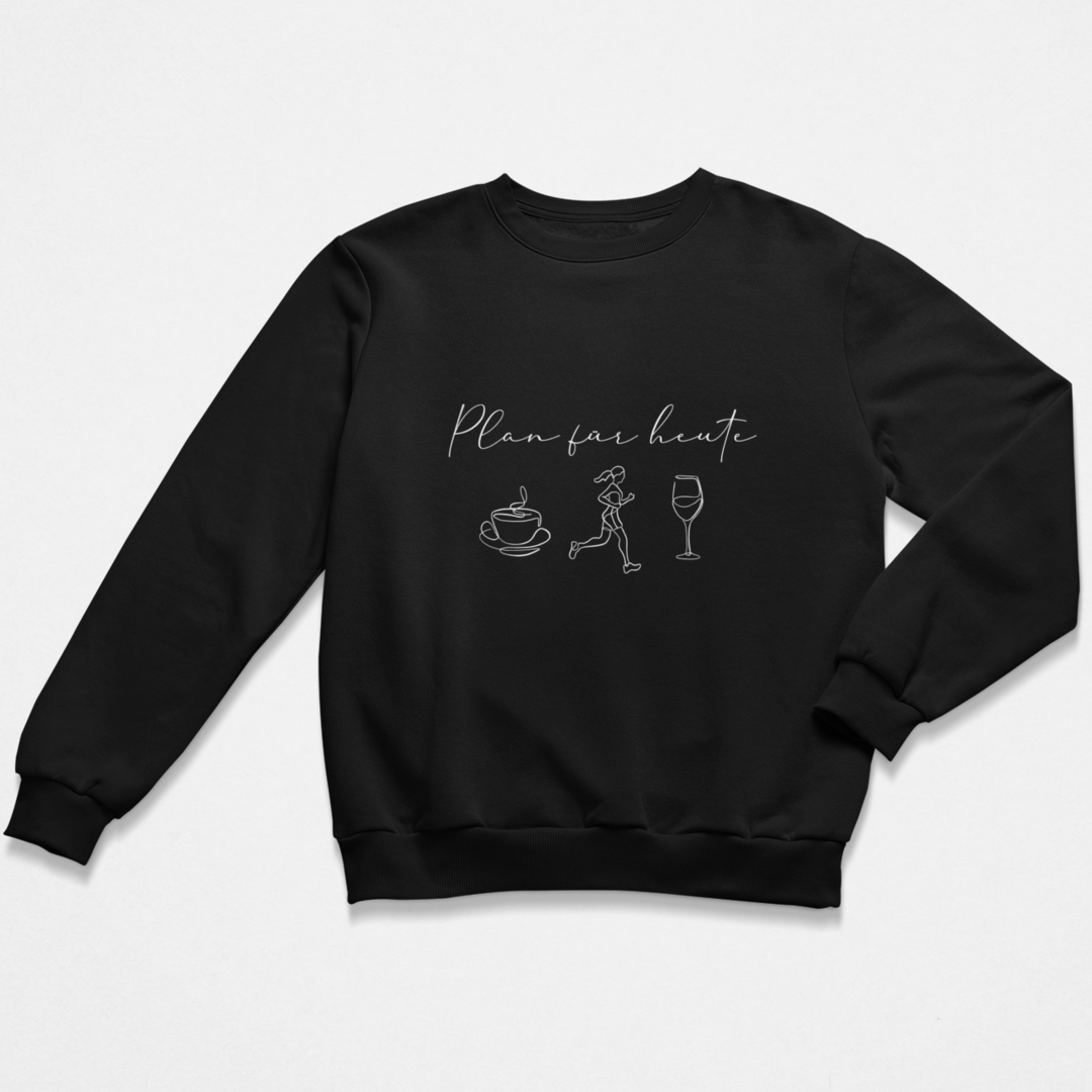 Plan für heute Sweatshirt Unisex