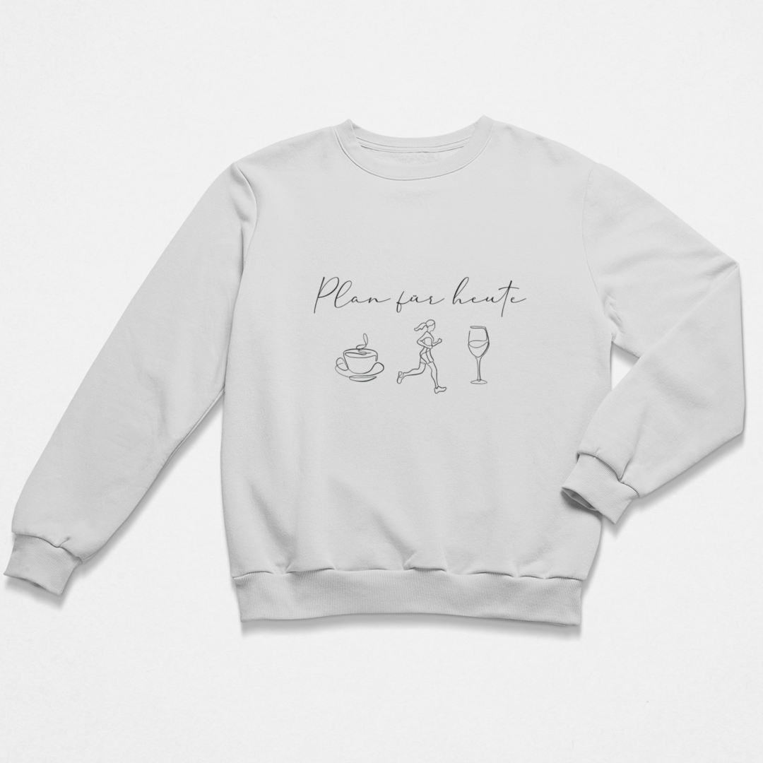 Plan für heute Sweatshirt Unisex