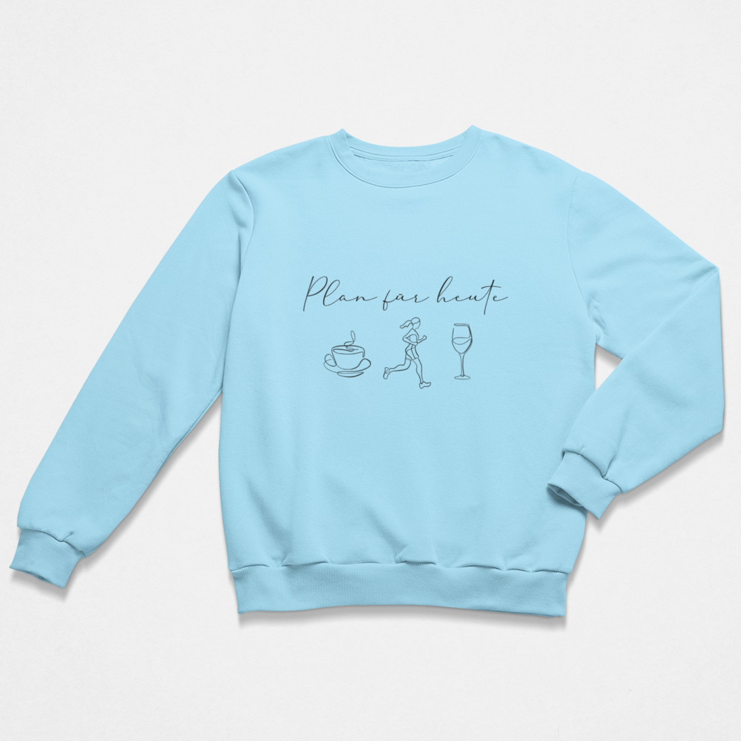 Plan für heute Sweatshirt Unisex