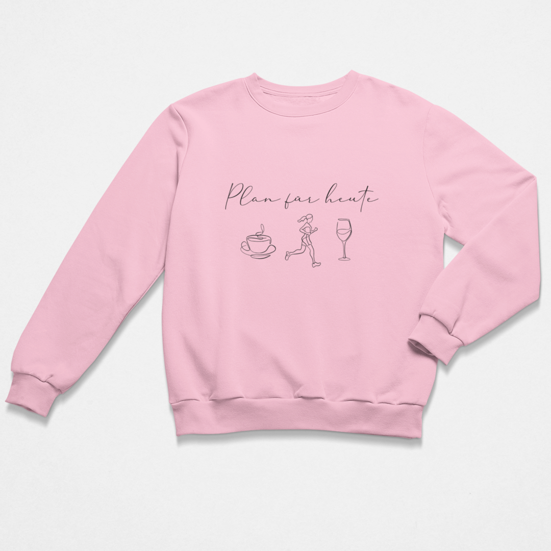 Plan für heute Sweatshirt Unisex