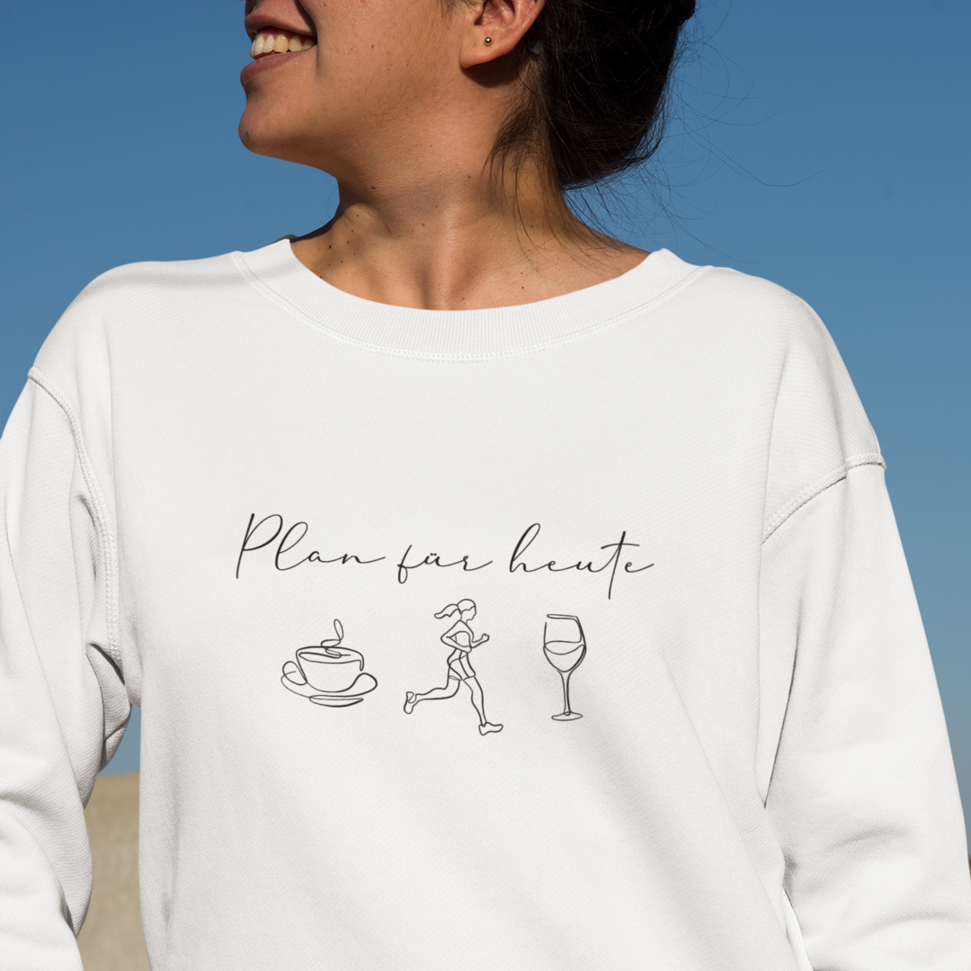 Plan für heute Sweatshirt Unisex