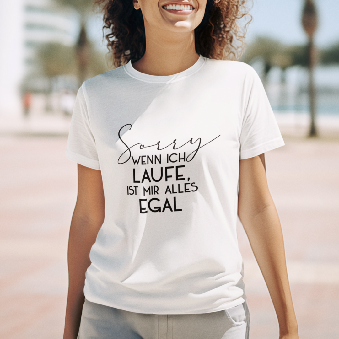 Sorry wenn ich laufe ist mir alles egal | Damen 100% Bio T-Shirt (tailliert)