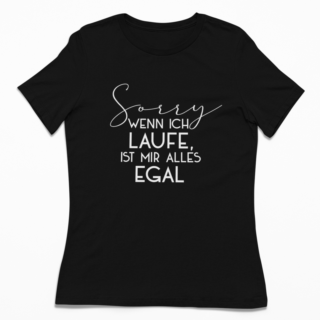 Sorry wenn ich laufe ist mir alles egal | Damen 100% Bio T-Shirt (tailliert)
