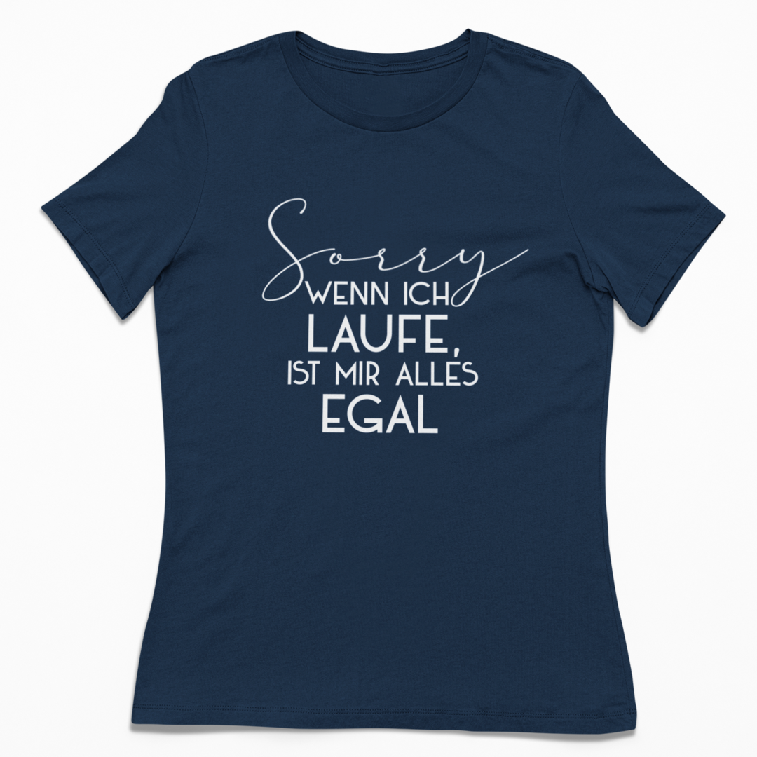Sorry wenn ich laufe ist mir alles egal | Damen 100% Bio T-Shirt (tailliert)