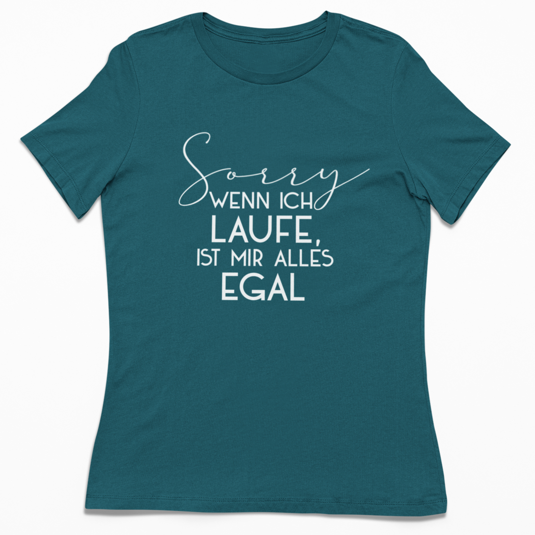 Sorry wenn ich laufe ist mir alles egal | Damen 100% Bio T-Shirt (tailliert)