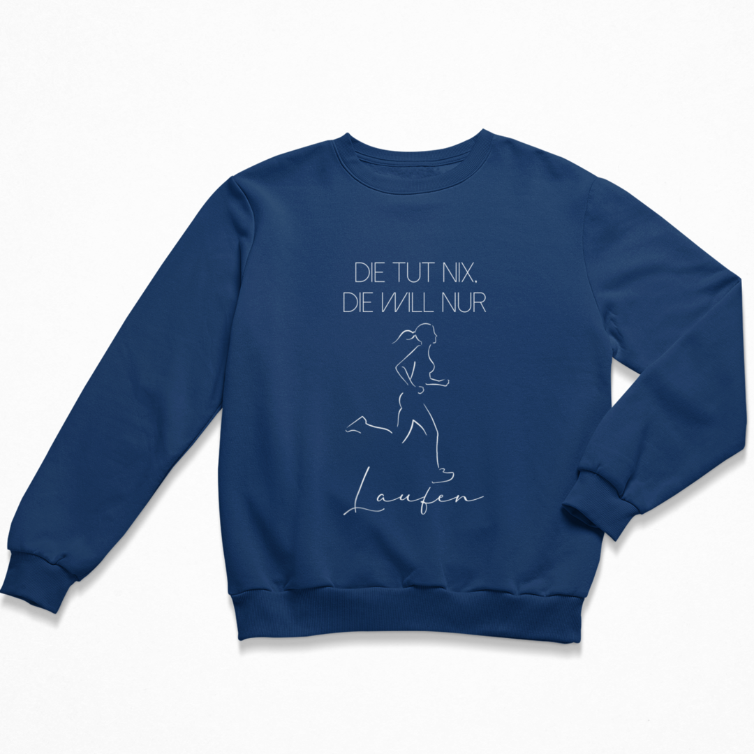 Die tut nix, die will nur Laufen. Sweatshirt Unisex