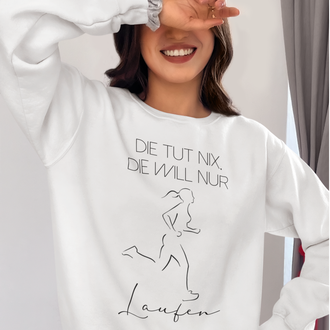 Die tut nix, die will nur Laufen. Sweatshirt Unisex