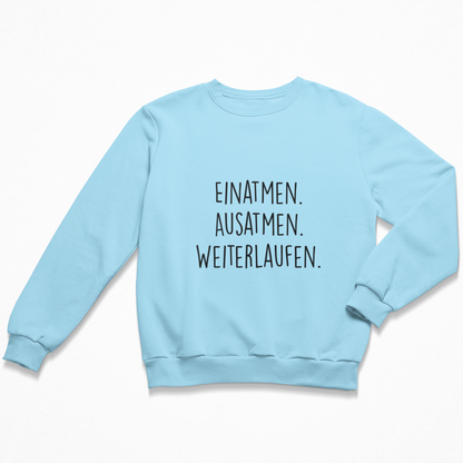 Einatmen. Ausatmen. Weiterlaufen. Sweatshirt Unisex