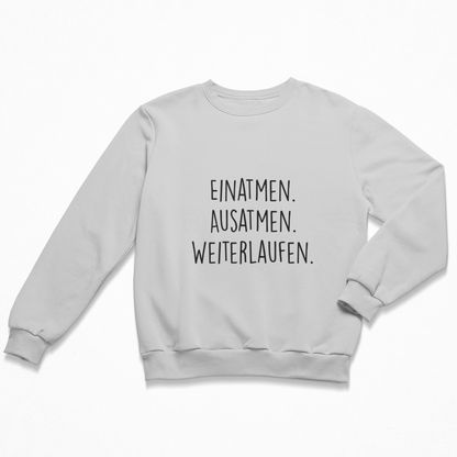 Einatmen. Ausatmen. Weiterlaufen. Sweatshirt Unisex