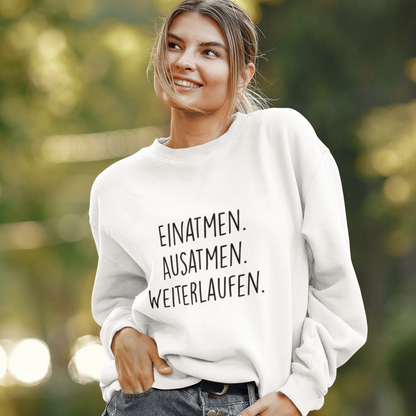 Einatmen. Ausatmen. Weiterlaufen. Sweatshirt Unisex