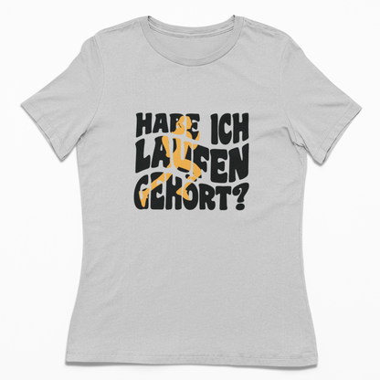 Habe ich Laufen gehört? | Damen 100% Bio T-Shirt (tailliert)