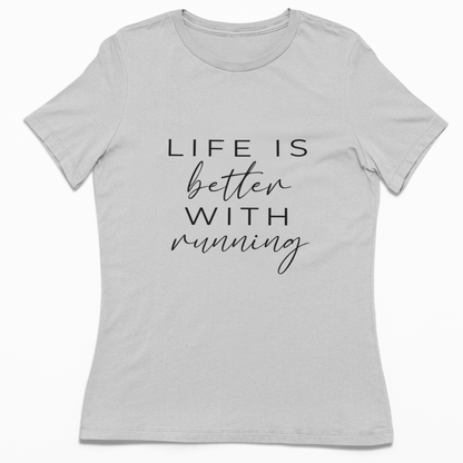 Life is better with running | Damen 100% Bio T-Shirt (tailliert)