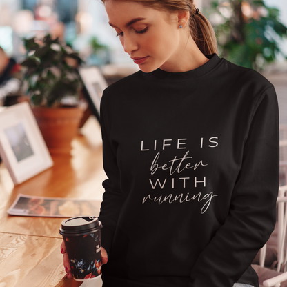 Life is better with running Sweatshirt Unisex
