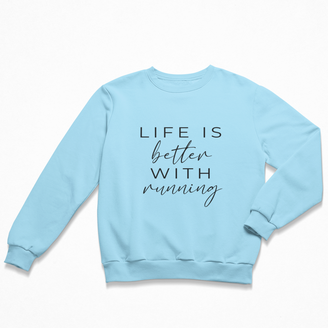 Life is better with running Sweatshirt Unisex