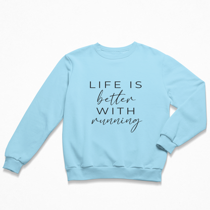 Life is better with running Sweatshirt Unisex