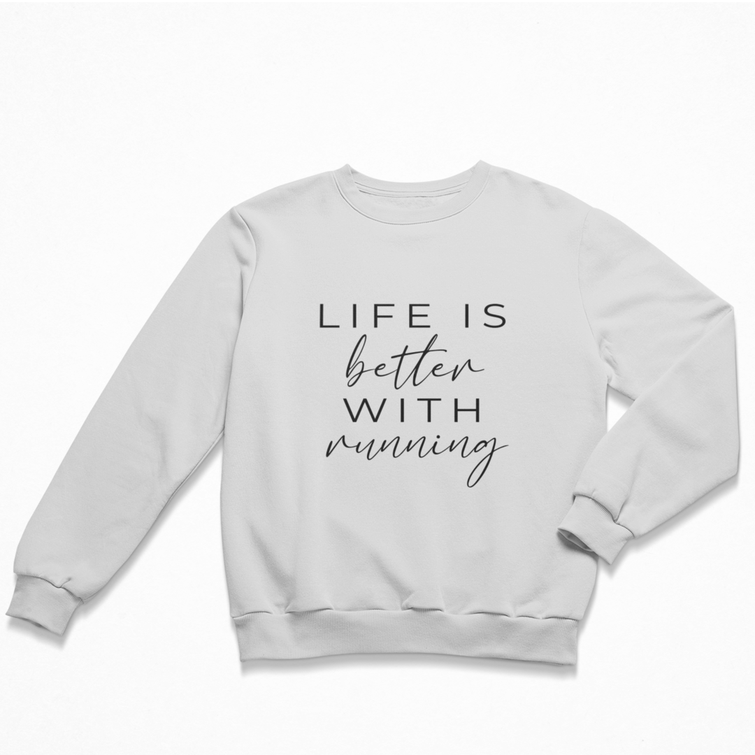 Life is better with running Sweatshirt Unisex