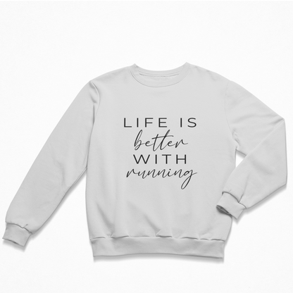 Life is better with running Sweatshirt Unisex