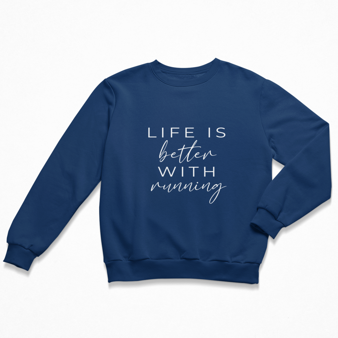 Life is better with running Sweatshirt Unisex