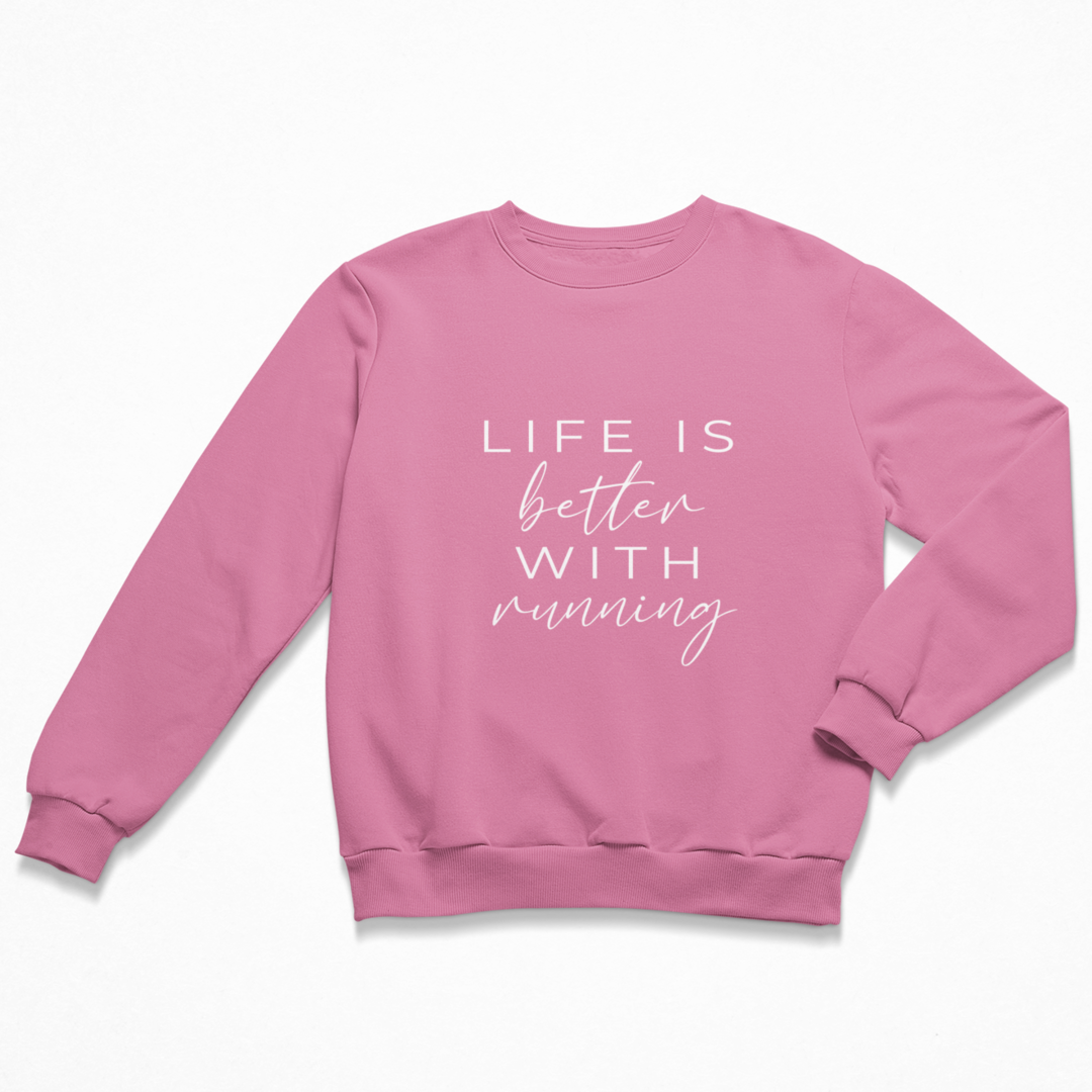 Life is better with running Sweatshirt Unisex