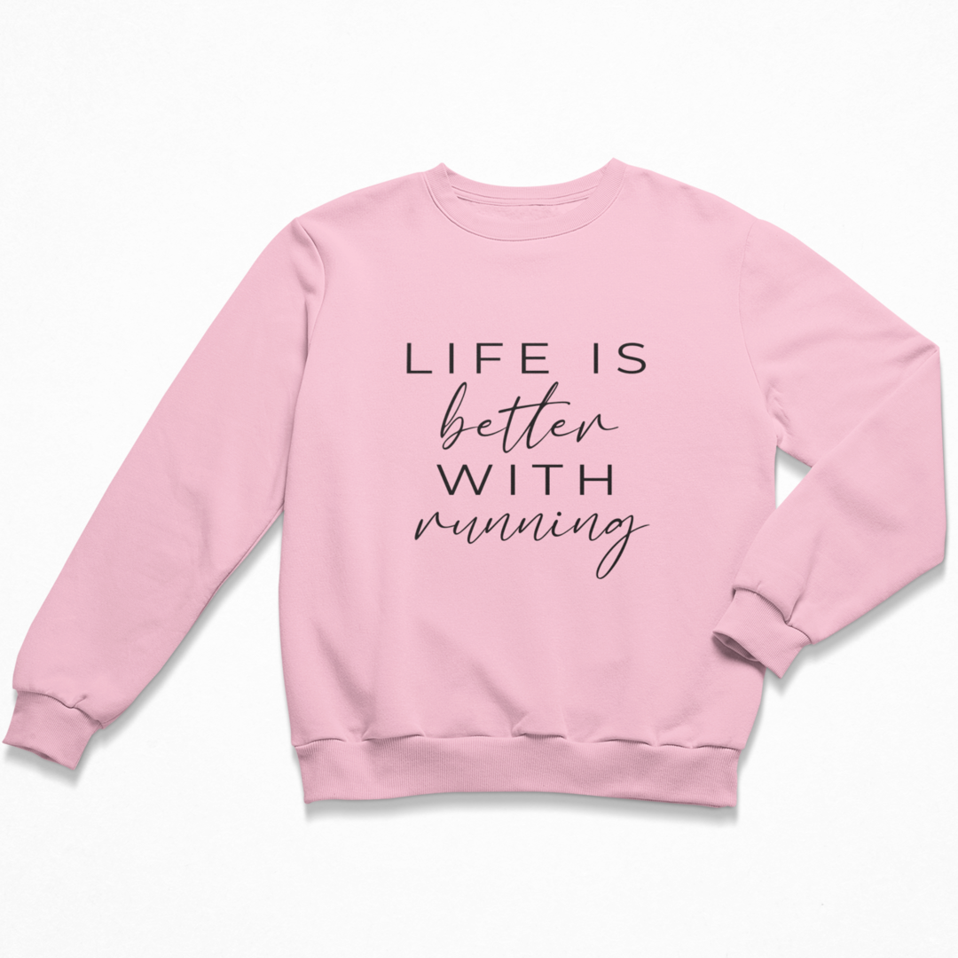 Life is better with running Sweatshirt Unisex