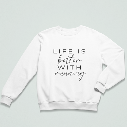 Life is better with running Sweatshirt Unisex