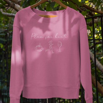 Plan für heute Sweatshirt Unisex