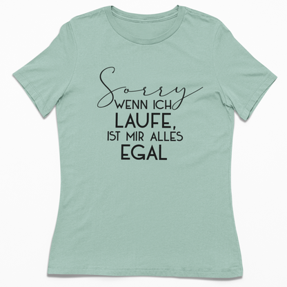 Sorry wenn ich laufe ist mir alles egal | Damen 100% Bio T-Shirt (tailliert)