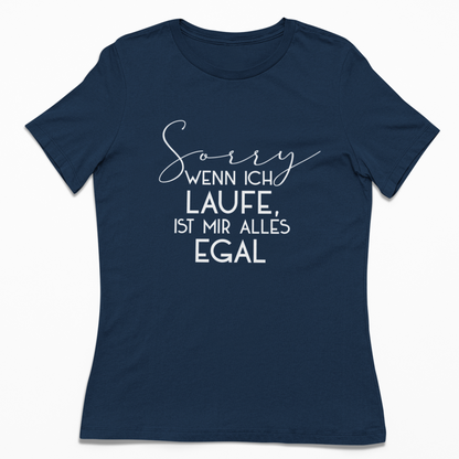 Sorry wenn ich laufe ist mir alles egal | Damen 100% Bio T-Shirt (tailliert)