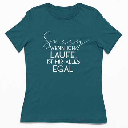 Sorry wenn ich laufe ist mir alles egal | Damen 100% Bio T-Shirt (tailliert)